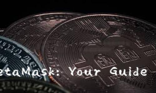 Unlocking the Magic of MetaMask: Your Guide to the Crypto Wonderland